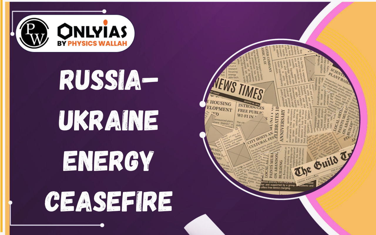 Russia–Ukraine Energy Ceasefire: India’s Proposal, Black Sea Security and Global Energy Implications